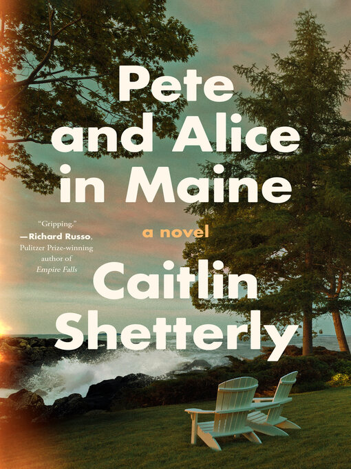 Title details for Pete and Alice in Maine by Caitlin Shetterly - Wait list